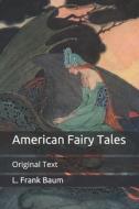 American Fairy Tales di Baum L. Frank Baum edito da Independently Published