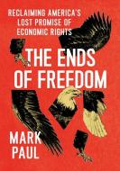 The Ends Of Freedom di Mark V. Paul edito da The University Of Chicago Press
