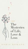 The Mysteries of Life, Love & Loss di Doris Romano edito da Tellwell Talent