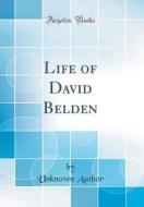 Life of David Belden (Classic Reprint) di Unknown Author edito da Forgotten Books