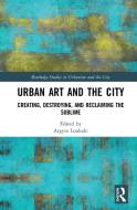 Urban Art And The City edito da Taylor & Francis