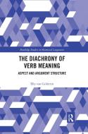 The Diachrony Of Verb Meaning di Elly van Gelderen edito da Taylor & Francis Ltd