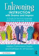 Enlivening Instruction With Drama And Improv di Melisa Cahnmann-Taylor, Kathleen R. McGovern edito da Taylor & Francis Ltd