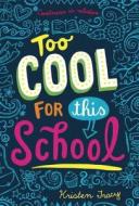 Too Cool for This School di Kristen Tracy edito da YEARLING