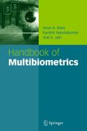 Handbook of Multibiometrics di Arun A. Ross, Karthik Nandakumar, Anil K. Jain edito da Springer-Verlag New York Inc.