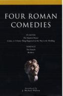 Four Roman Comedies: The Haunted House/Casina, or a Funny Thing Happened on the Way to the Wedding/The Eunuch/Brothers di Titus Maccius Plautus, Terence edito da BLOOMSBURY 3PL