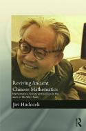 Reviving Ancient Chinese Mathematics di Jiri (Charles University Hudecek edito da Taylor & Francis Ltd