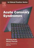 Acute Coronary Syndromes di Richard Katz, Henry Purcell edito da Elsevier Health Sciences
