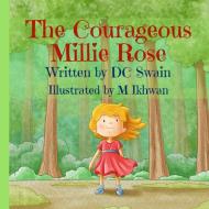 The Courageous Millie Rose di Dc Swain edito da Cambridge Town Press