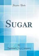 Sugar (Classic Reprint) di National City Company edito da Forgotten Books