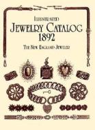 Illustrated Jewelry Catalog, 1892 di New England Jeweler, Dover Publications Inc edito da Dover Publications