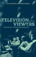 Television and Its Viewers di James Shanahan, Jim Shanahan, Michael Morgan edito da Cambridge University Press