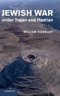 Jewish War under Trajan and Hadrian di William Horbury edito da Cambridge University Press