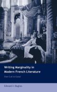 Writing Marginality in Modern French Literature di Edward J. Hughes edito da Cambridge University Press