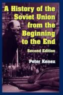 A History Of The Soviet Union From The Beginning To The End di Peter Kenez edito da Cambridge University Press