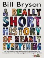 A Really Short History Of Nearly Everything di Bill Bryson edito da Random House Children's Publishers Uk