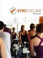 SYNCCycling - The Manual di SYNCCycling Inc. edito da Lulu.com