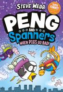 Peng and Spanners: When Pigs Go Bad di Steve Webb edito da Faber And Faber Ltd.