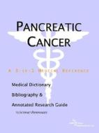 Pancreatic Cancer - A Medical Dictionary, Bibliography, And Annotated Research Guide To Internet References di Icon Health Publications edito da Icon Group International