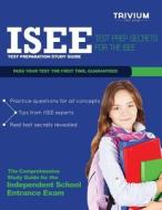ISEE Test Preparation Study Guide: Test Prep Secrets for the ISEE di Trivium Test Prep edito da Trivium LLC