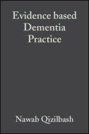Evidence-based Dementia Practice di Nawab Qizilbash edito da Wiley-Blackwell