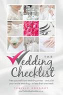 The Wedding Checklist: Free Yourself from Wedding Stress - And Plan Your Entire Wedding - In Less Than One Week di Tenille Gregory edito da Violet Skies