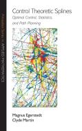 Control Theoretic Splines di Magnus Egerstedt, Clyde Martin edito da Princeton University Press