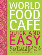 WORLD FOOD CAFE QUICK & EASY di Chris Caldicott, Carolyn Caldicott edito da FRANCES LINCOLN