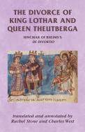 The Divorce of King Lothar and Queen Theutberga: Hincmar of Rheims's de Divortio edito da MANCHESTER UNIV PR