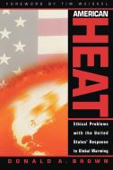 American Heat di Donald A. Brown edito da Rowman & Littlefield Publishers