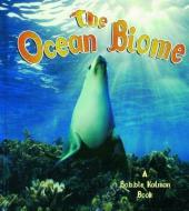 The Ocean Biome di Bobbie Kalman, Kathryn Smithyman edito da CRABTREE PUB