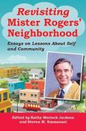 Revisiting Mister Rogers' Neighborhood di Steven M. Emmanuel edito da McFarland