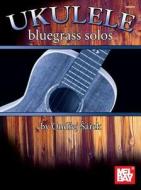 Ukulele Bluegrass Solos di Ondrej Sarek edito da MEL BAY PUBN INC