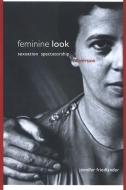 Feminine Look: Sexuation, Spectatorship, Subversion di Jennifer Friedlander edito da STATE UNIV OF NEW YORK PR