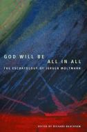 God Will Be All in All di Richard Bauckham edito da AUGSBURG FORTRESS PUBL