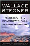 Marking the Sparrow's Fall di Wallace Stegner edito da St. Martins Press-3PL