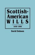Scottish-American Wills, 1650-1900 di David Dobson edito da Clearfield