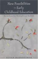 New Possibilities for Early Childhood Education di Susan Bernheimer edito da Lang, Peter