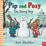 Pip and Posy: The Snowy Day di Axel Scheffler edito da Nosy Crow