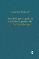 Autorite Episcopale Et Sollicitude Pastorale (iie-vie Siecles) di Charles Munier edito da Taylor & Francis Ltd