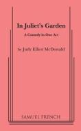 In Juliet's Garden di Judy Elliot McDonald edito da SAMUEL FRENCH TRADE