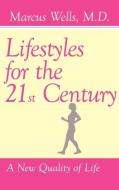 Lifestyles For The 21st Century di Marcus Wells edito da Humanics Ltd
