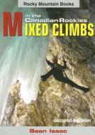 Mixed Climbs In The Canadian Rockies di Sean Isaac edito da Rocky Mountain Books,canada
