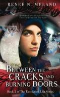 Between The Cracks And Burning Doors: Bo di RENEE N. MELAND edito da Lightning Source Uk Ltd