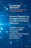 Boolean Networks as Predictive Models of Emergent Biological Behaviors di Jordan C Rozum, Colin Campbell, Eli Newby, Fatemeh Sadat Fatemi Nasrollahi, Reka Albert edito da CAMBRIDGE