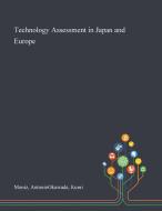 Technology Assessment In Japan And Europe di Moniz AntonioOkuwada Kumi Moniz edito da Creative Media Partners, Llc