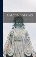 A Second Spring: a Commemoration of the Golden Jubilee of Rerum Novarum di Anonymous edito da LIGHTNING SOURCE INC