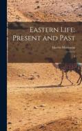 Eastern Life: Present and Past: 2 di Harriet Martineau edito da LEGARE STREET PR