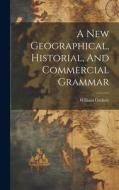 A New Geographical, Historial, And Commercial Grammar di William Guthrie edito da LEGARE STREET PR