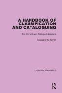 A Handbook Of Classification And Cataloguing di Margaret S. Taylor edito da Taylor & Francis Ltd